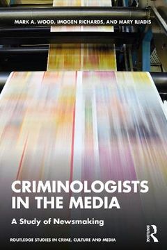 portada Criminologists in the Media: A Study of Newsmaking (Routledge Studies in Crime, Culture and Media) (en Inglés)