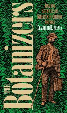 portada the botanizers: amateur scientists in nineteenth-century america