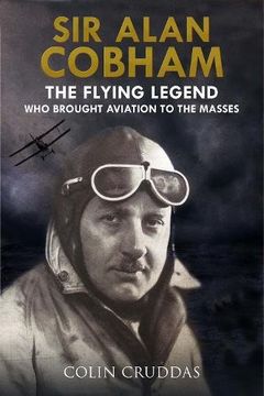 portada Sir Alan Cobham: The Flying Legend who Brought Aviation to the Masses (in English)