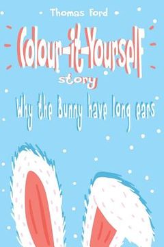 portada Why the Bunny have long ears (bedtime story with coloring pages) (en Inglés)