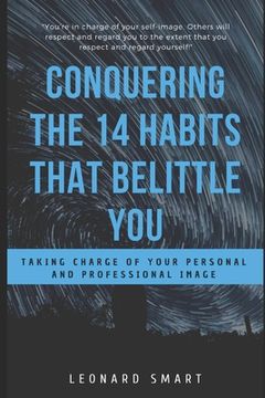 portada Conquering The 14 Habits That Belittle You: Taking Charge of Your Personal And Professional Image (en Inglés)