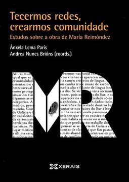 portada Tecermos Redes, Crearmos Comunidade: Estudos Sobre a Obra de María Reimóndez (Obras de Referencia - Manuais - Lingua e Literatura) (en Gallego)