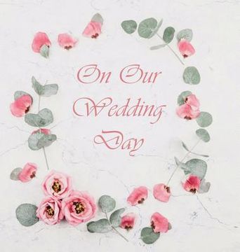 portada Wedding Guest Book, Flowers, Wedding Guest Book, Bride and Groom, Special Occasion, Love, Marriage, Comments, Gifts, Wedding Signing Book, Well Wish's (en Inglés)