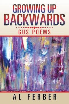 portada Growing Up Backwards: Gus Poems (en Inglés)