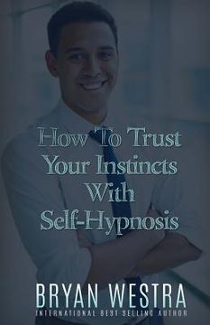 portada How To Trust Your Instincts With Self-Hypnosis (en Inglés)