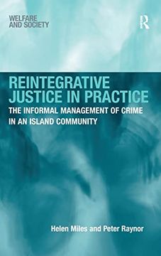 portada Reintegrative Justice in Practice: The Informal Management of Crime in an Island Community (Welfare and Society) (en Inglés)