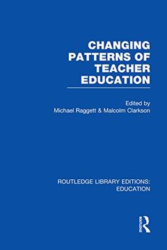 portada Changing Patterns of Teacher Education (Rle edu n) (en Inglés)