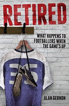 portada Retired: What Footballers do When the Game's up (en Inglés)