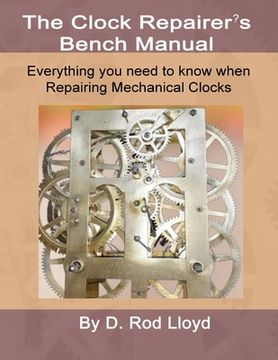 portada Clock Repairers Bench Manual, Everything you need to know When Repairing Mechanical Clocks (en Inglés)