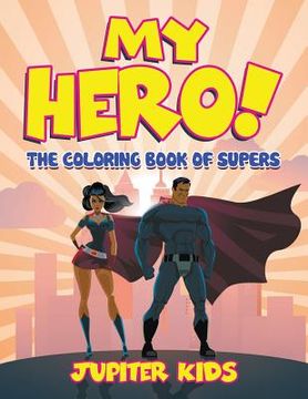 portada My Hero! (The Coloring Book of Supers) (en Inglés)