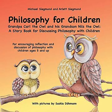 portada Philosophy for Children. Grandpa Carl the owl and his Grandson Nils the Owl: A Story Book for Discussing Philosophy With Children: For Encouraging. Of Philosophy With Children Ages 5 and up (en Inglés)