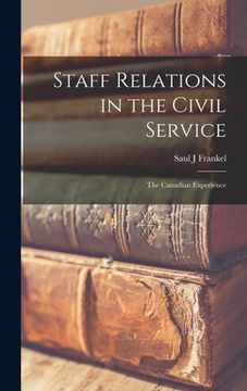 portada Staff Relations in the Civil Service: the Canadian Experience (en Inglés)