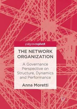 portada The Network Organization: A Governance Perspective on Structure, Dynamics and Performance (en Inglés)