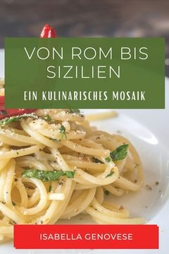 portada Von Rom bis Sizilien: Ein Kulinarisches Mosaik (in German)