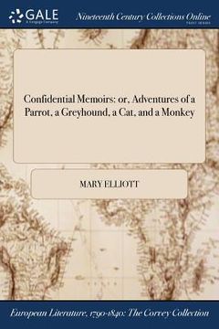 portada Confidential Memoirs: or, Adventures of a Parrot, a Greyhound, a Cat, and a Monkey (en Inglés)