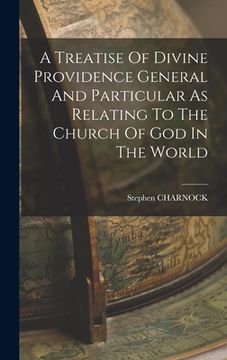 portada A Treatise Of Divine Providence General And Particular As Relating To The Church Of God In The World (en Inglés)