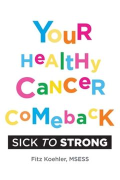 portada Your Healthy Cancer Comeback: Sick to Strong (en Inglés)
