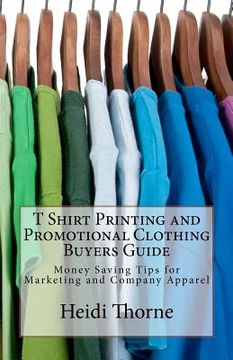portada t shirt printing and promotional clothing buyers guide (en Inglés)