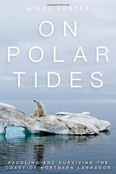 portada On Polar Tides: Paddling and Surviving the Coast of Northern Labrador (en Inglés)