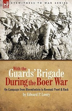 portada with the guards" brigade during the boer war: on campaign from bloemfontein to koomati poort and bac