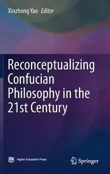 portada Reconceptualizing Confucian Philosophy in the 21st Century (en Inglés)