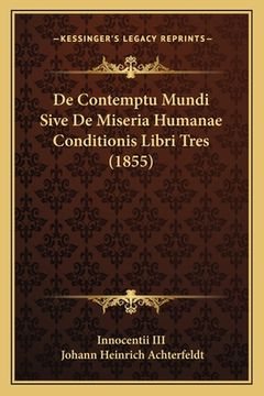 portada De Contemptu Mundi Sive De Miseria Humanae Conditionis Libri Tres (1855) (en Latin)