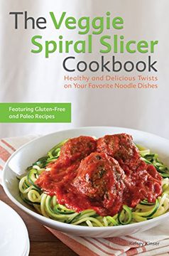 portada The Veggie Spiral Slicer Cookbook: Healthy and Delicious Twists on Your Favorite Noodle Dishes