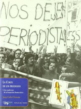 portada LA CORTE DE LOS PRODIGIOS: I. LOS CUADERNOS DE LA TRANSICIÓN DEMOCRÁTICA
