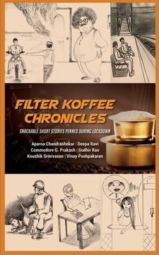 portada Filter Koffee Chronicles: Snackable Short Stories Penned During Lockdown (en Inglés)