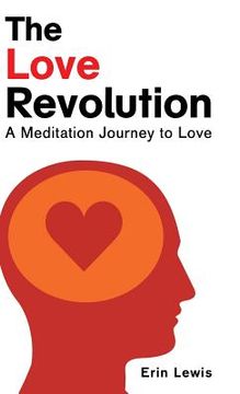 portada The Love Revolution: A Meditation Journey to Love (en Inglés)