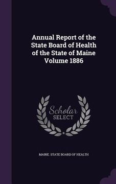 portada Annual Report of the State Board of Health of the State of Maine Volume 1886 (en Inglés)