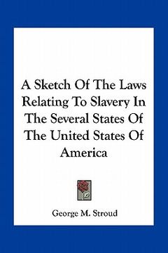 portada a sketch of the laws relating to slavery in the several states of the united states of america (en Inglés)