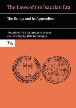 portada The Laws of the Isaurian Era: The Ecloga and Its Appendices (en Inglés)