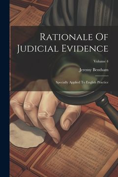 portada Rationale Of Judicial Evidence: Specially Applied To English Practice; Volume 4