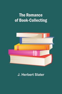 portada The Romance of Book-Collecting (en Inglés)