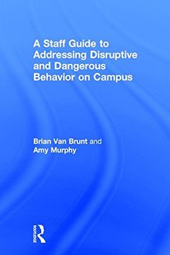 portada A Staff Guide to Addressing Disruptive and Dangerous Behavior on Campus
