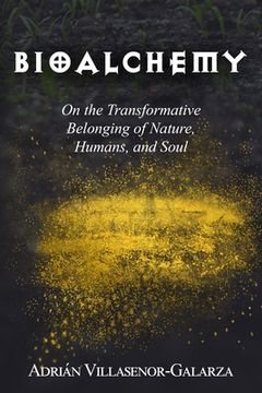 portada Bioalchemy: On the Transformative Belonging of Nature, Humans, and Soul (en Inglés)