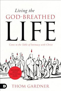 portada Living the God-Breathed Life: Come to the Table of Intimacy With Christ (en Inglés)