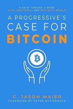 portada A Progressive's Case for Bitcoin: A Path Toward a More Just, Equitable, and Peaceful World (en Inglés)