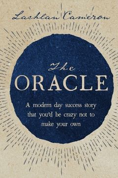 portada The Oracle: A modern day success story that you'd be crazy not to make your own (en Inglés)