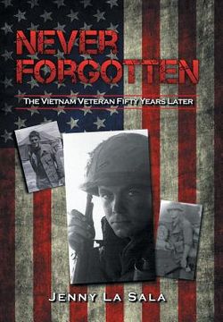 portada Never Forgotten: The Vietnam Veteran Fifty Years Later