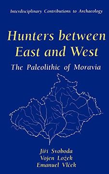 portada Hunters Between East and West: The Paleolithic of Moravia (Interdisciplinary Contributions to Archaeology) (in English)