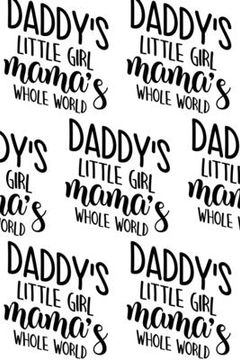portada Daddy's Little Girl, Mama's Whole World Composition Notebook - Small Ruled Notebook - 6x9 Lined Notebook (Softcover Journal / Notebook / Diary) (en Inglés)