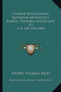 portada thomae walsingham, quondam monachi s. albani, historia anglicana v2: a. d. 1381-1422 (1864) (en Inglés)