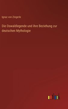 portada Die Oswaldlegende und ihre Beziehung zur deutschen Mythologie (en Alemán)