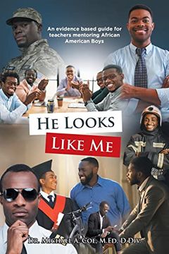 portada He Looks Like me: An Evidence Based Guide for Teachers Mentoring African American Boys (en Inglés)