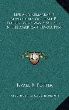 portada life and remarkable adventures of israel r. potter, who was a soldier in the american revolution (en Inglés)
