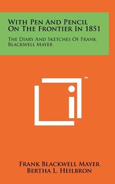 portada with pen and pencil on the frontier in 1851: the diary and sketches of frank blackwell mayer (in English)