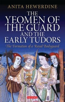 portada The Yeomen of the Guard and the Early Tudors: The Formation of a Royal Bodyguard (in English)