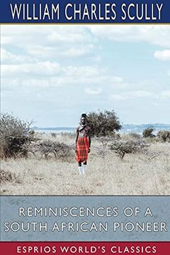 portada Reminiscences of a South African Pioneer (Esprios Classics) (in English)